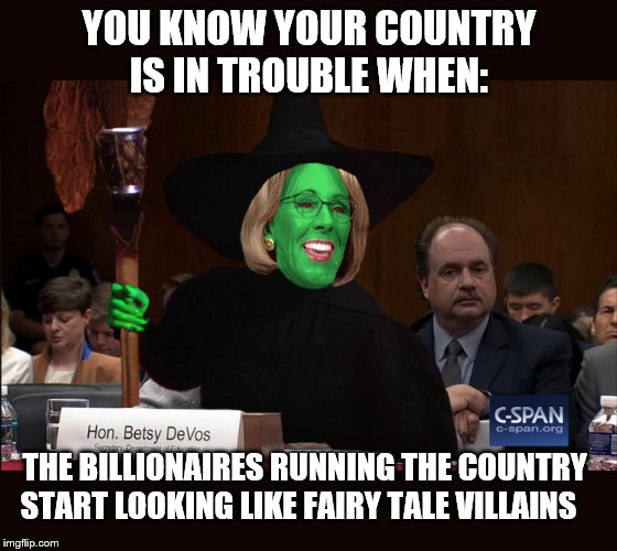 The End of Special Olympics for Kids? | YOU KNOW YOUR COUNTRY IS IN TROUBLE WHEN:; THE BILLIONAIRES RUNNING THE COUNTRY START LOOKING LIKE FAIRY TALE VILLAINS | image tagged in special olympics,secretary of education betsy devos,cruel,budget cuts,dark souls | made w/ Imgflip meme maker