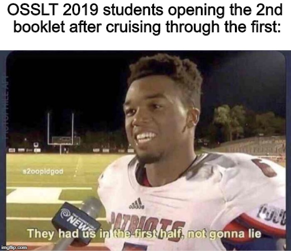 They had us in the first half, not goona lie | OSSLT 2019 students opening the 2nd booklet after cruising through the first: | image tagged in they had us in the first half not goona lie | made w/ Imgflip meme maker
