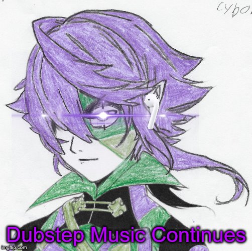 Dubstep Music Continues | Dubstep Music Continues | image tagged in enderclan corrin woke | made w/ Imgflip meme maker