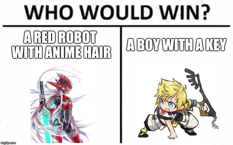 Who Would Win? Meme | A RED ROBOT WITH ANIME HAIR; A BOY WITH A KEY | image tagged in memes,who would win | made w/ Imgflip meme maker