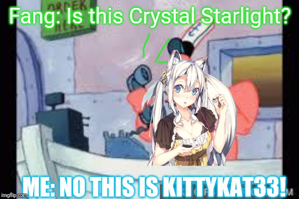 Wrong number | Fang: Is this Crystal Starlight? ME: NO THIS IS KITTYKAT33! | image tagged in phone call,funny,memes | made w/ Imgflip meme maker