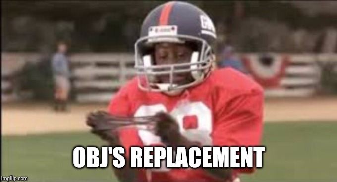 NFL MEME | OBJ'S REPLACEMENT | image tagged in nfl meme | made w/ Imgflip meme maker