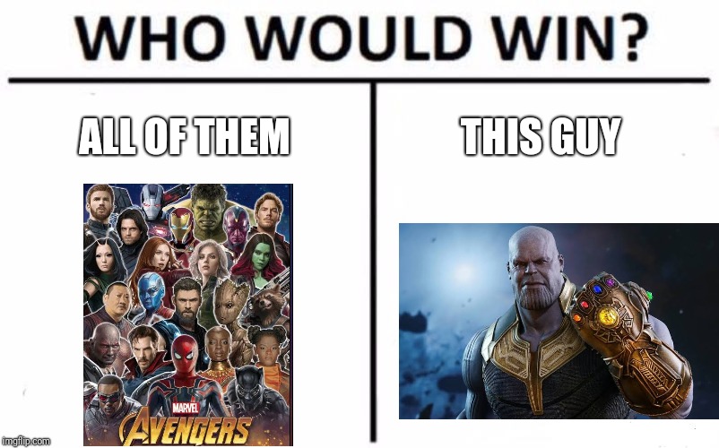 Who Would Win? | ALL OF THEM; THIS GUY | image tagged in memes,who would win | made w/ Imgflip meme maker