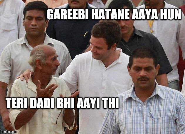 Rahul Gandhi and Farmer | GAREEBI HATANE AAYA HUN; TERI DADI BHI AAYI THI | image tagged in rahul gandhi and farmer | made w/ Imgflip meme maker