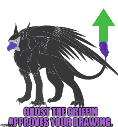 GHOST THE GRIFFIN APPROVES YOUR DRAWING. | made w/ Imgflip meme maker