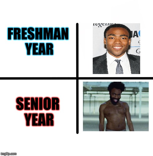 Donald and Gambino look really similar, idk why |  FRESHMAN YEAR; SENIOR YEAR | image tagged in memes,blank starter pack | made w/ Imgflip meme maker