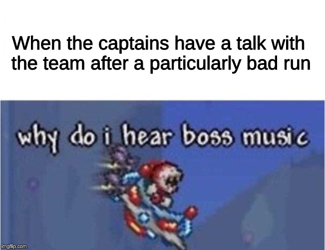 Colorguard memes | When the captains have a talk with the team after a particularly bad run | image tagged in why do i hear boss music,band | made w/ Imgflip meme maker