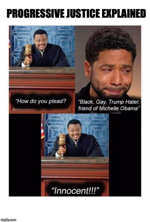 When You Have Low Friends In high Places | PROGRESSIVE JUSTICE EXPLAINED | image tagged in jussie smollett,progressives,justice | made w/ Imgflip meme maker