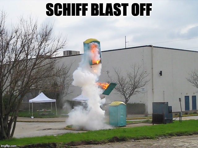 Exploding Crap Porta potty | SCHIFF BLAST OFF | image tagged in exploding crap porta potty | made w/ Imgflip meme maker