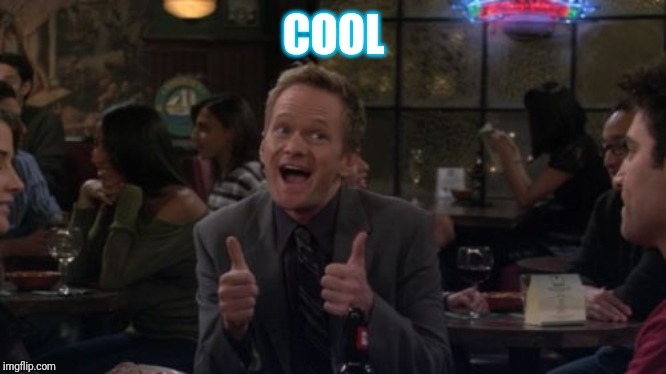 Barney Stinson Win Meme | COOL | image tagged in memes,barney stinson win | made w/ Imgflip meme maker