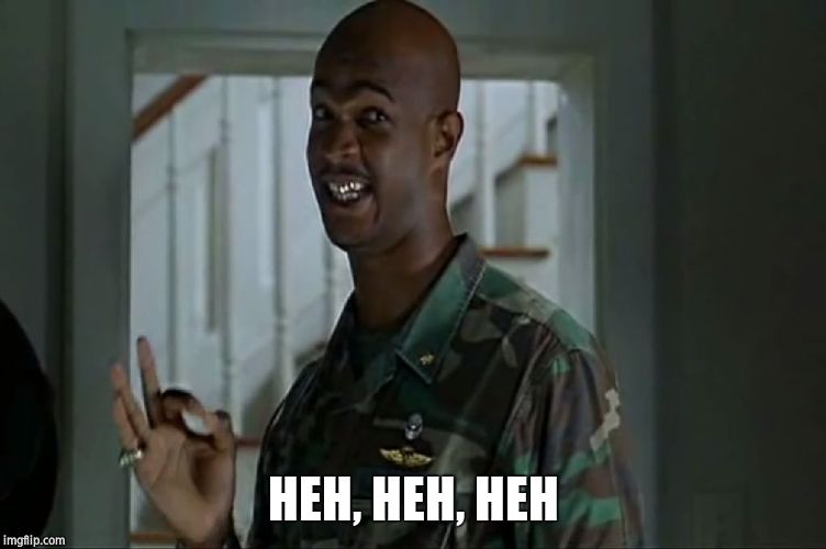 Major Payne - Sensitive Sensible | HEH, HEH, HEH | image tagged in major payne - sensitive sensible | made w/ Imgflip meme maker