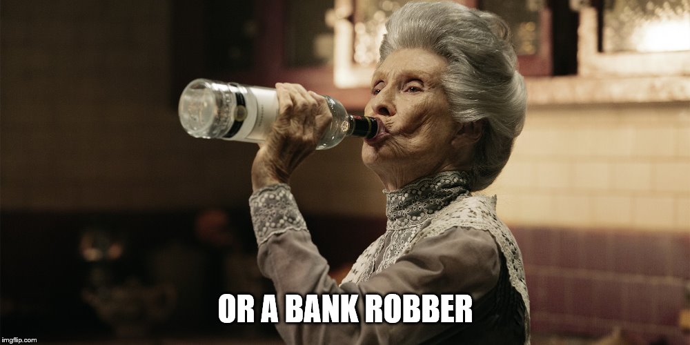 OR A BANK ROBBER | made w/ Imgflip meme maker