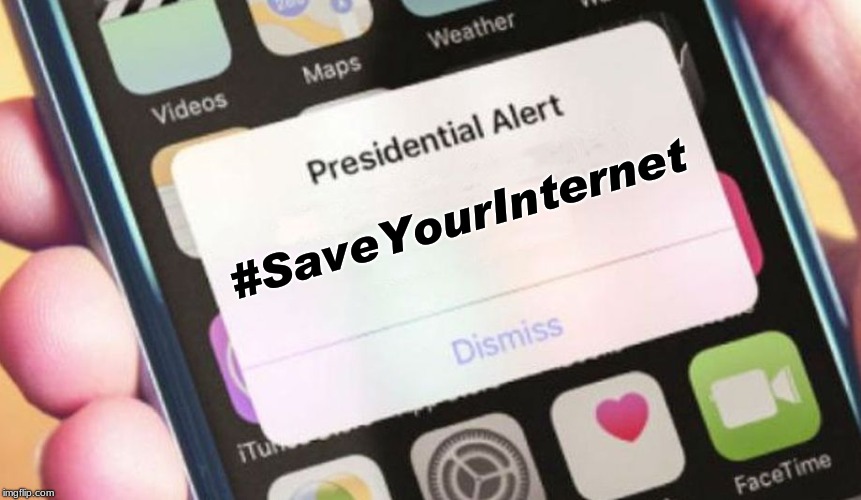 Presidential Alert | #SaveYourInternet | image tagged in memes,presidential alert | made w/ Imgflip meme maker