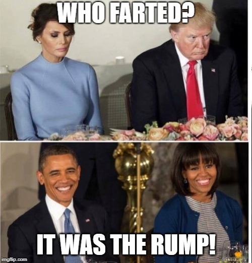 Donald Fart | IT WAS THE RUMP! | image tagged in donald trump,trump,fart,barack obama,michelle obama,melania trump | made w/ Imgflip meme maker