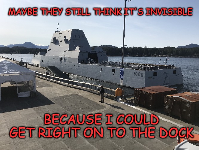 MAYBE THEY STILL THINK IT'S INVISIBLE BECAUSE I COULD GET RIGHT ON TO THE DOCK | made w/ Imgflip meme maker