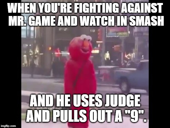 Watch Out For Number 9 Pit. | WHEN YOU'RE FIGHTING AGAINST MR. GAME AND WATCH IN SMASH; AND HE USES JUDGE AND PULLS OUT A "9". | image tagged in hello darkness my old friend | made w/ Imgflip meme maker