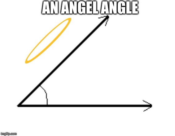 Typos are always fun | AN ANGEL ANGLE | image tagged in math,angel,typos,typeos event | made w/ Imgflip meme maker
