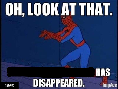 Spiderman has diasappeared Blank Meme Template