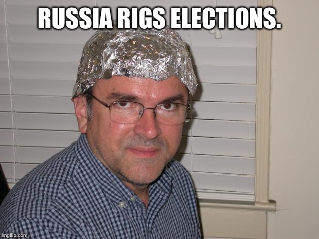 Tin foil hat | RUSSIA RIGS ELECTIONS. | image tagged in tin foil hat | made w/ Imgflip meme maker