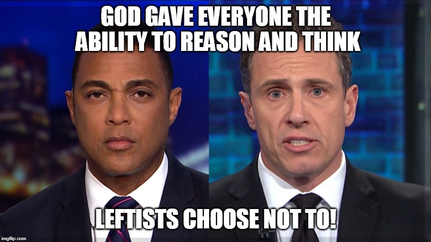 Leftist PUPPETS! | GOD GAVE EVERYONE THE ABILITY TO REASON AND THINK; LEFTISTS CHOOSE NOT TO! | image tagged in memes,fake news,leftists don't reason,democrats are evil,leftist puppets | made w/ Imgflip meme maker