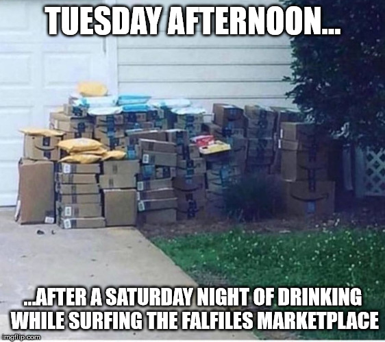 TUESDAY AFTERNOON... ...AFTER A SATURDAY NIGHT OF DRINKING WHILE SURFING THE FALFILES MARKETPLACE | made w/ Imgflip meme maker