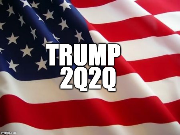 American flag | TRUMP; 2Q2Q | image tagged in american flag | made w/ Imgflip meme maker