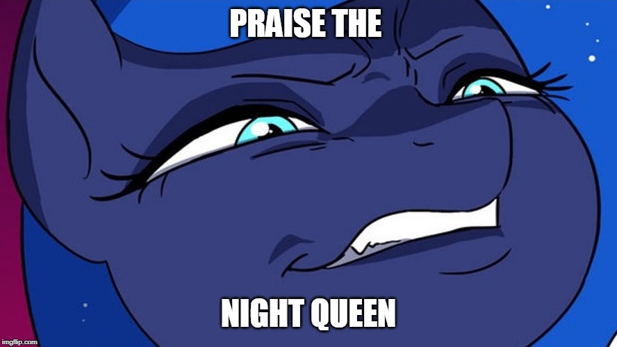PRAISE THE NIGHT QUEEN | made w/ Imgflip meme maker