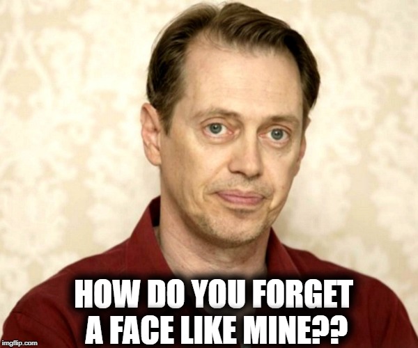 HOW DO YOU FORGET A FACE LIKE MINE?? | made w/ Imgflip meme maker