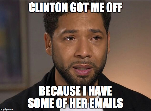 Jussie Smollett | CLINTON GOT ME OFF BECAUSE I HAVE SOME OF HER EMAILS | image tagged in jussie smollett | made w/ Imgflip meme maker
