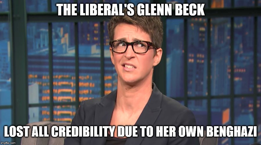 validating president trumps claims of "fake news" for two years | THE LIBERAL'S GLENN BECK; LOST ALL CREDIBILITY DUE TO HER OWN BENGHAZI | image tagged in rachel maddow,russian collusion,her own personal benghazi,conspiracy,fake news | made w/ Imgflip meme maker
