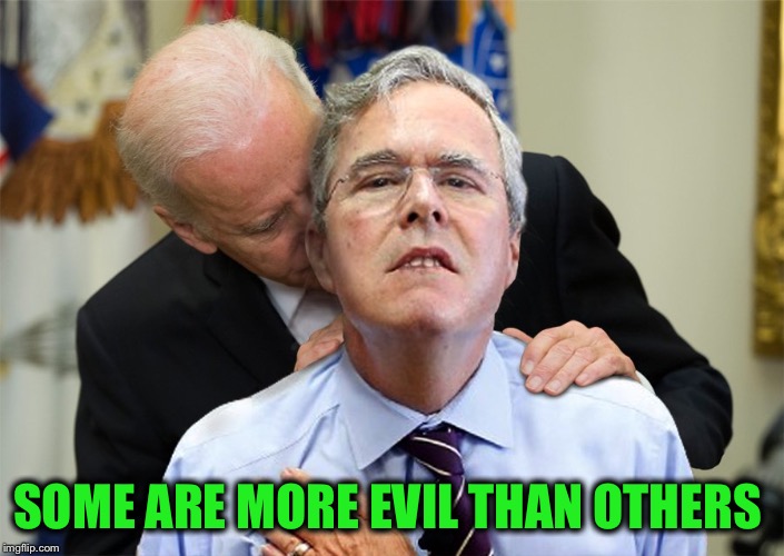 SOME ARE MORE EVIL THAN OTHERS | made w/ Imgflip meme maker