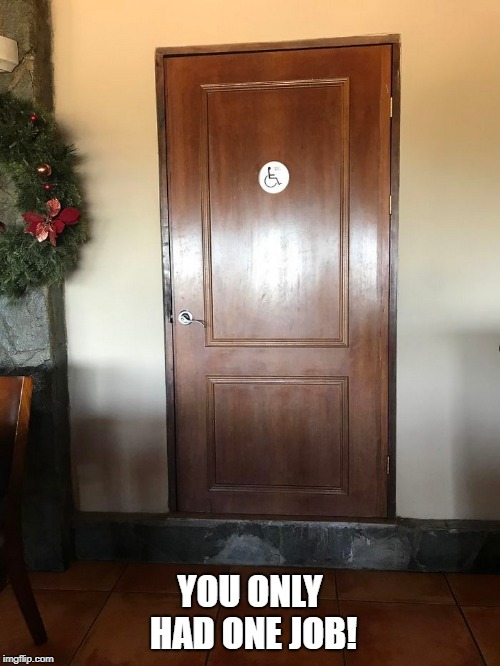 You only had one job
 | YOU ONLY HAD ONE JOB! | image tagged in funny door,you only had one job | made w/ Imgflip meme maker