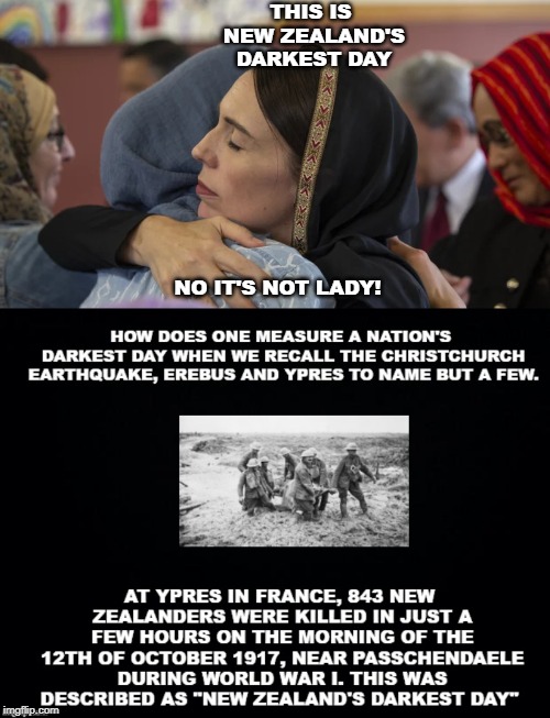 THIS IS NEW ZEALAND'S DARKEST DAY; NO IT'S NOT LADY! | image tagged in nz pm ardern | made w/ Imgflip meme maker
