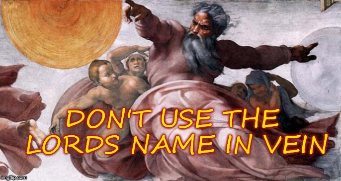 DON'T USE THE LORDS NAME IN VEIN | image tagged in donald trump,christian,republican party,mega | made w/ Imgflip meme maker