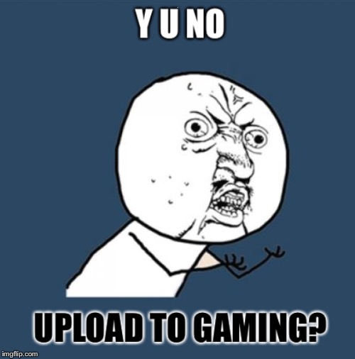 Y U No gaming category | Y | image tagged in y u no gaming category | made w/ Imgflip meme maker