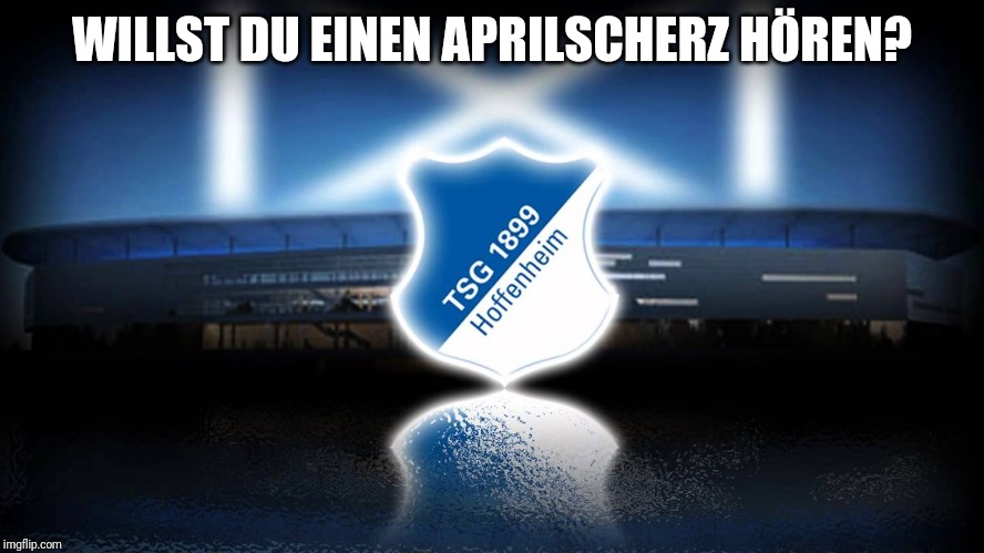 April, April! | WILLST DU EINEN APRILSCHERZ HÖREN? | image tagged in memes,funny,april fools,football,german,funny memes | made w/ Imgflip meme maker