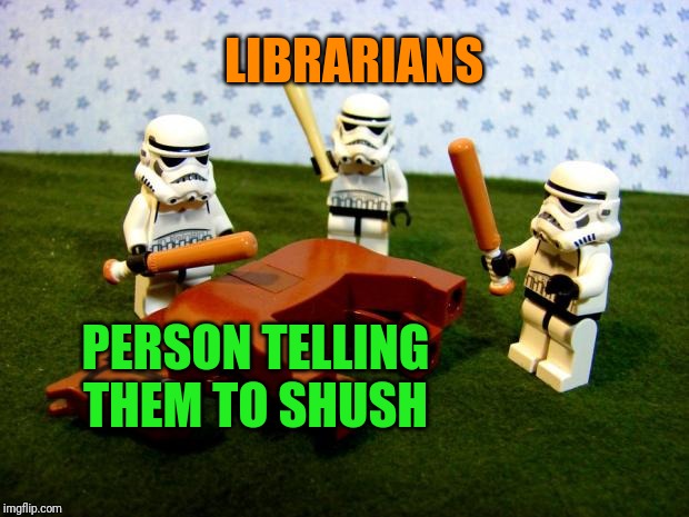 Beating a dead horse | LIBRARIANS PERSON TELLING THEM TO SHUSH | image tagged in beating a dead horse | made w/ Imgflip meme maker