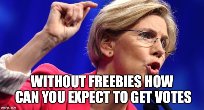 WITHOUT FREEBIES HOW CAN YOU EXPECT TO GET VOTES | made w/ Imgflip meme maker