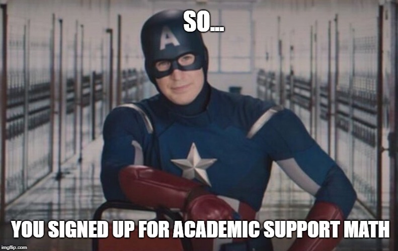 Captain America detention |  SO... YOU SIGNED UP FOR ACADEMIC SUPPORT MATH | image tagged in captain america detention | made w/ Imgflip meme maker