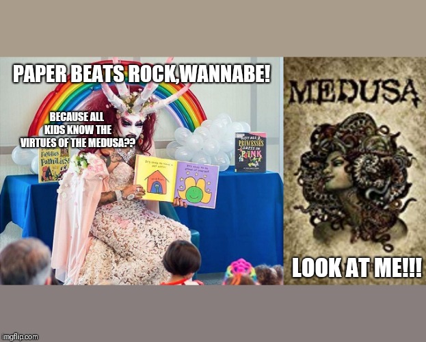 Flip the page,turn to stone. | PAPER BEATS ROCK,WANNABE! BECAUSE ALL KIDS KNOW THE VIRTUES OF THE MEDUSA?? LOOK AT ME!!! | image tagged in donald trump,melania trump,pedophile,funny memes,politics | made w/ Imgflip meme maker