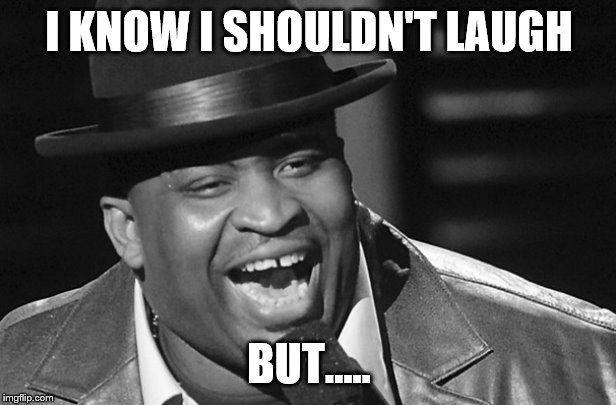 I KNOW I SHOULDN'T LAUGH BUT..... | made w/ Imgflip meme maker