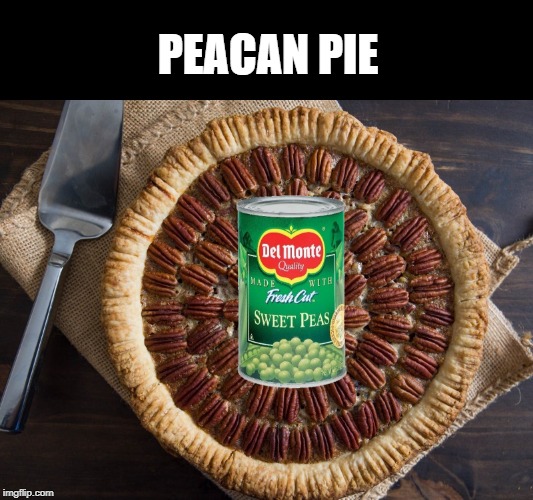 bad pun | PEACAN PIE | image tagged in peas,can of peas,pie,pun | made w/ Imgflip meme maker