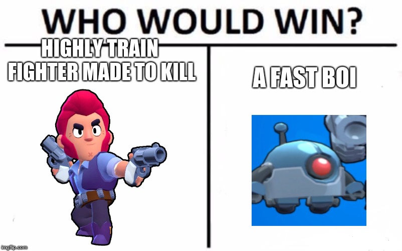 Who Would Win? | HIGHLY TRAIN FIGHTER MADE TO KILL; A FAST BOI | image tagged in memes,who would win | made w/ Imgflip meme maker