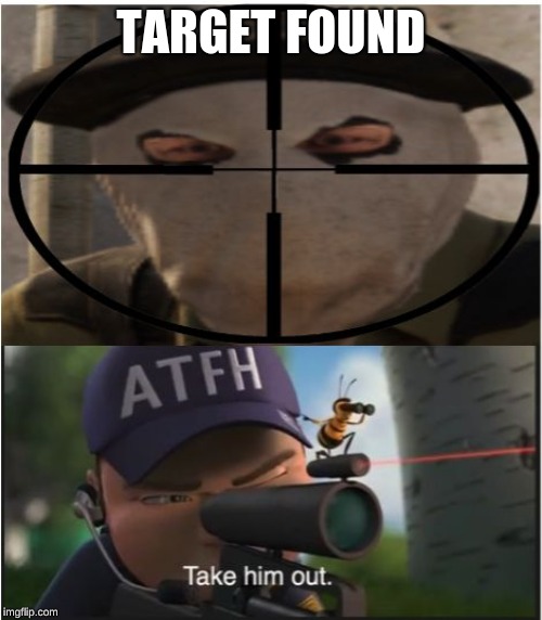 Bee Movie and CS:GO | TARGET FOUND | image tagged in bee movie and csgo | made w/ Imgflip meme maker