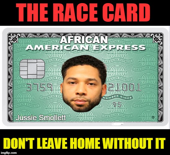 Remember this folk on election day | THE RACE CARD; AFRICAN; Jussie Smollett; DON'T LEAVE HOME WITHOUT IT | image tagged in the race card,politics,hate crime,guilty,crooked politicians | made w/ Imgflip meme maker