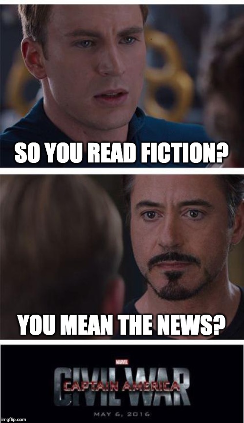 CNN | SO YOU READ FICTION? YOU MEAN THE NEWS? | image tagged in memes,marvel civil war 1,news,fake news,infowars | made w/ Imgflip meme maker