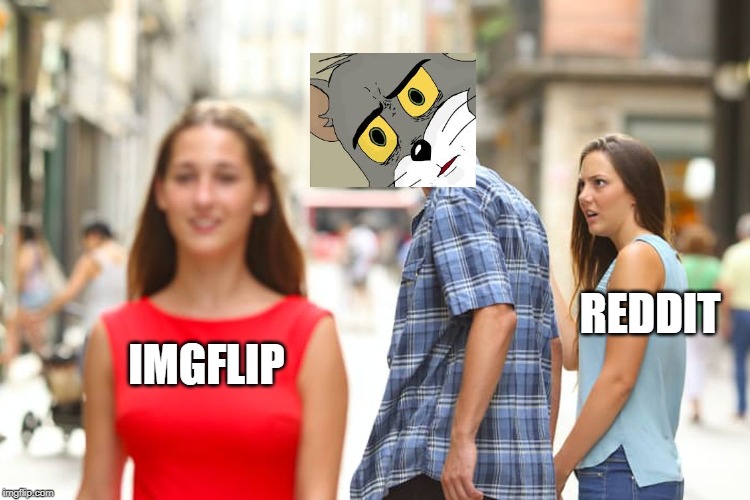 Distracted tom | REDDIT; IMGFLIP | image tagged in memes,distracted boyfriend,unsettled tom | made w/ Imgflip meme maker