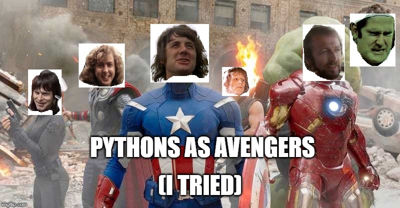 Pythons as Avengers. I tried.  | PYTHONS AS AVENGERS; (I TRIED) | image tagged in monty python,nobody expects the spanish inquisition monty python,avengers,avengers endgame,mcu | made w/ Imgflip meme maker
