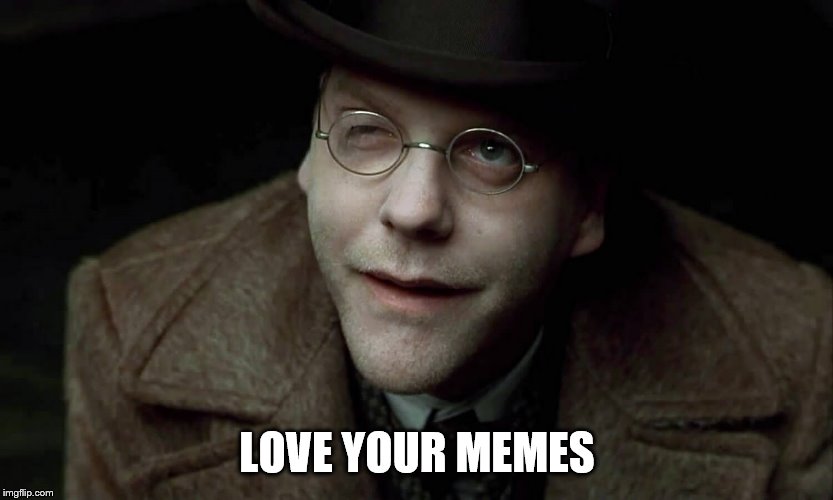 LOVE YOUR MEMES | made w/ Imgflip meme maker