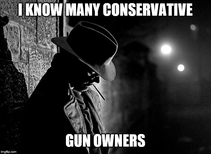 I KNOW MANY CONSERVATIVE GUN OWNERS | made w/ Imgflip meme maker